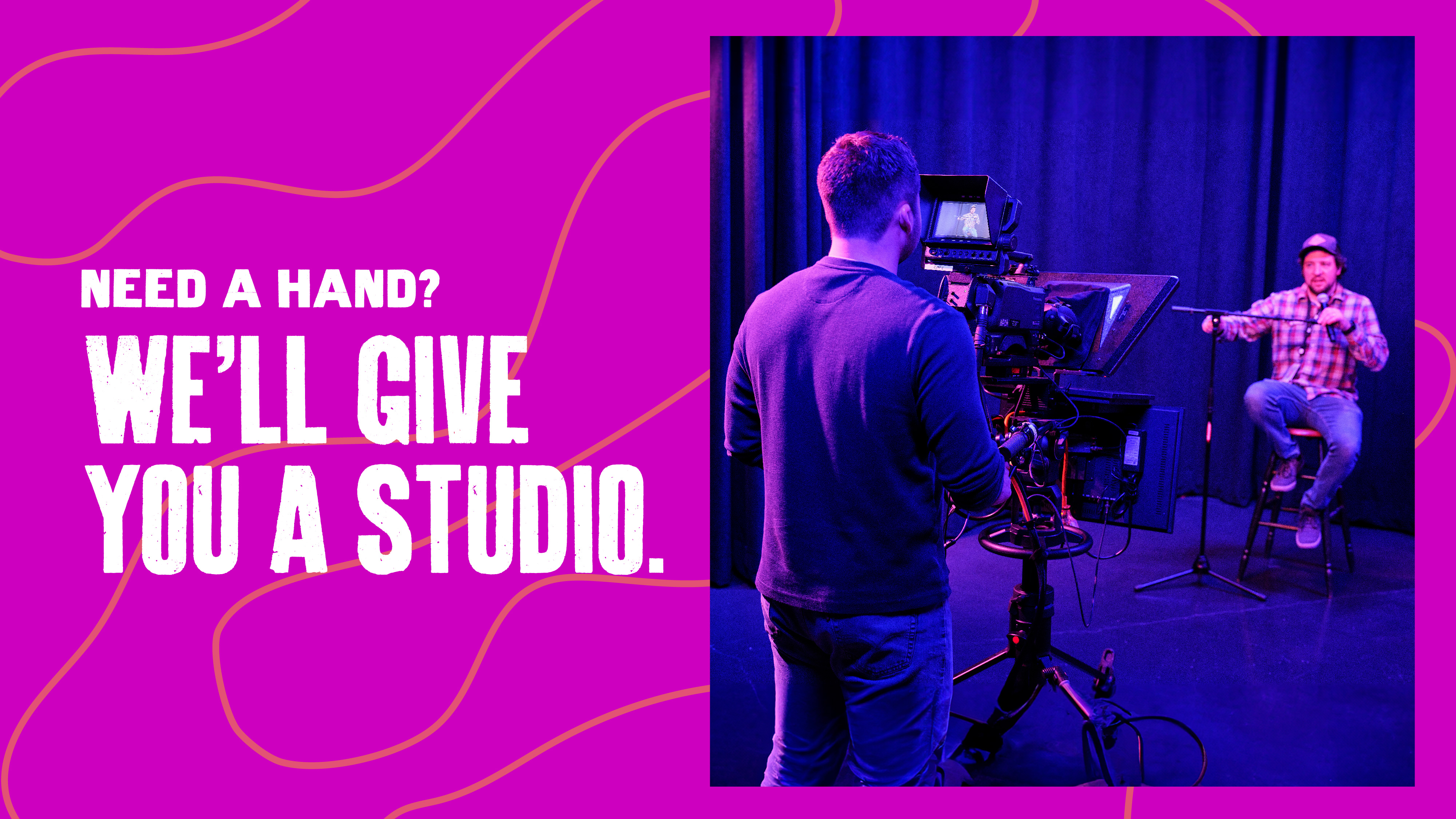 Need a hand? We'll give you a studio. 